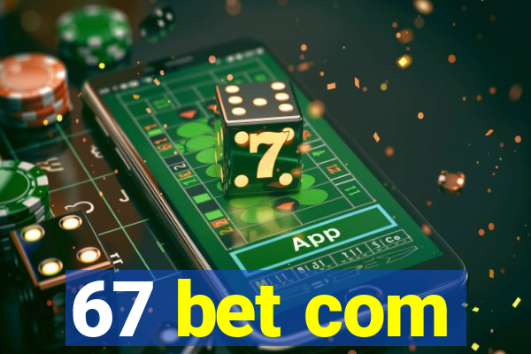 67 bet com